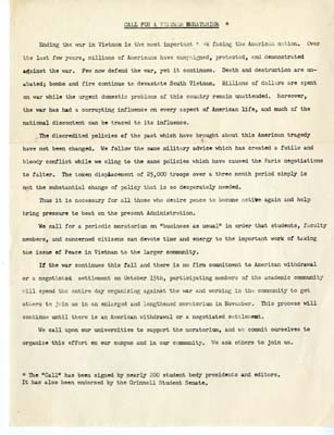 This memo outlines a call for a Vietnam Moratorium. The call states that the war is largely unsupported, but continues regardless. They "call for a periodic moratorium on 'business as usual' in order that students, faculty
members, and concerned citizens can devote time and energy to the important work of taking
the issue of Peace in Vietnam to the larger community. 